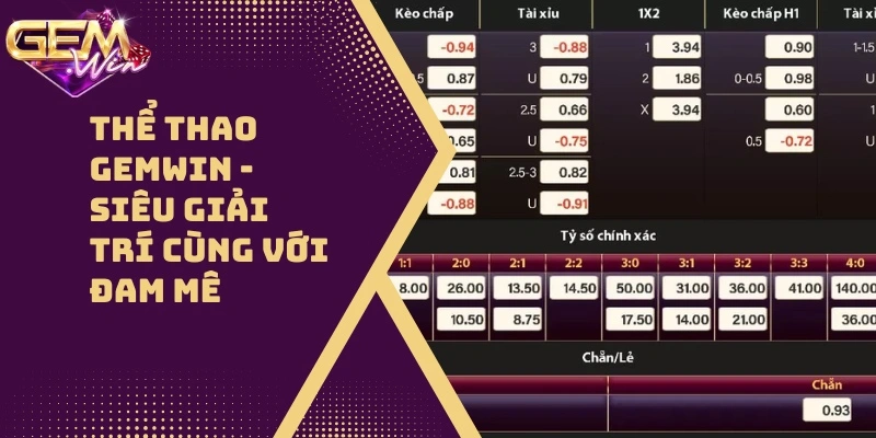 Thể Thao GEMWIN – Siêu Giải Trí Cùng Với Đam Mê