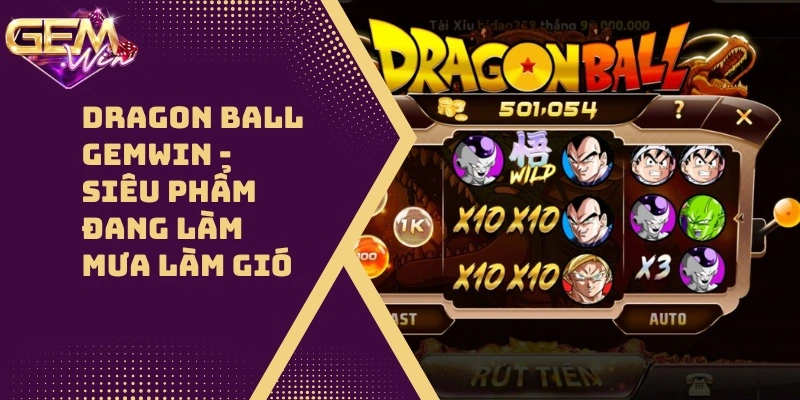 Dragon Ball Gemwin – Siêu Phẩm Đang Làm Mưa Làm Gió